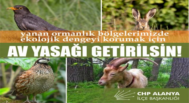 CHP ilçe başkanı Coşkun Karadağ;av yasağı getirilsin