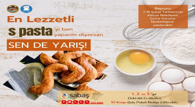 ALANYA BELEDİYESİ’NDEN GELENEKSEL LEZZET MEŞHUR S PASTA YARIŞMASI