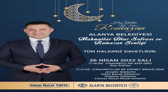 ALANYA BELEDİYESİ’NİN İFTAR SOFRASI VE RAMAZAN ŞENLİĞİ MAHMUTLAR’DA