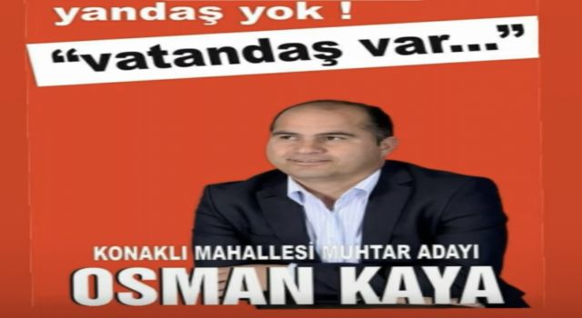 OSMAN KAYA:”YARIM KALAN İŞLER İÇİN TEKRAR ADAYIM”