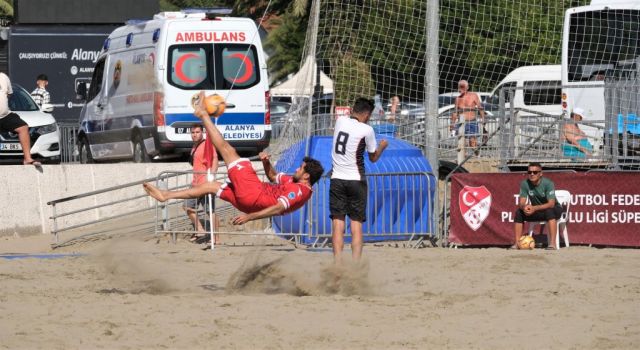 TÜRKİYE PLAJ FUTBOLU LİGİ SÜPER FİNALLERİ BAŞLADI