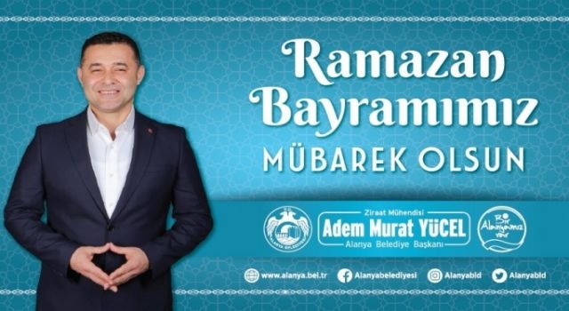 ALANYA BELEDİYE BAŞKANI ADEM MURAT YÜCEL RAMAZAN BARAMINIZ MÜBAREK OLSUN