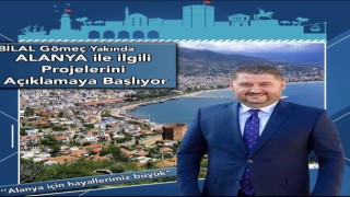 ALTSO BAŞKAN ADAYI BİLAL GÖMEÇ:”ALANYA İÇİN HAYALLERİMİZ BÜYÜK”